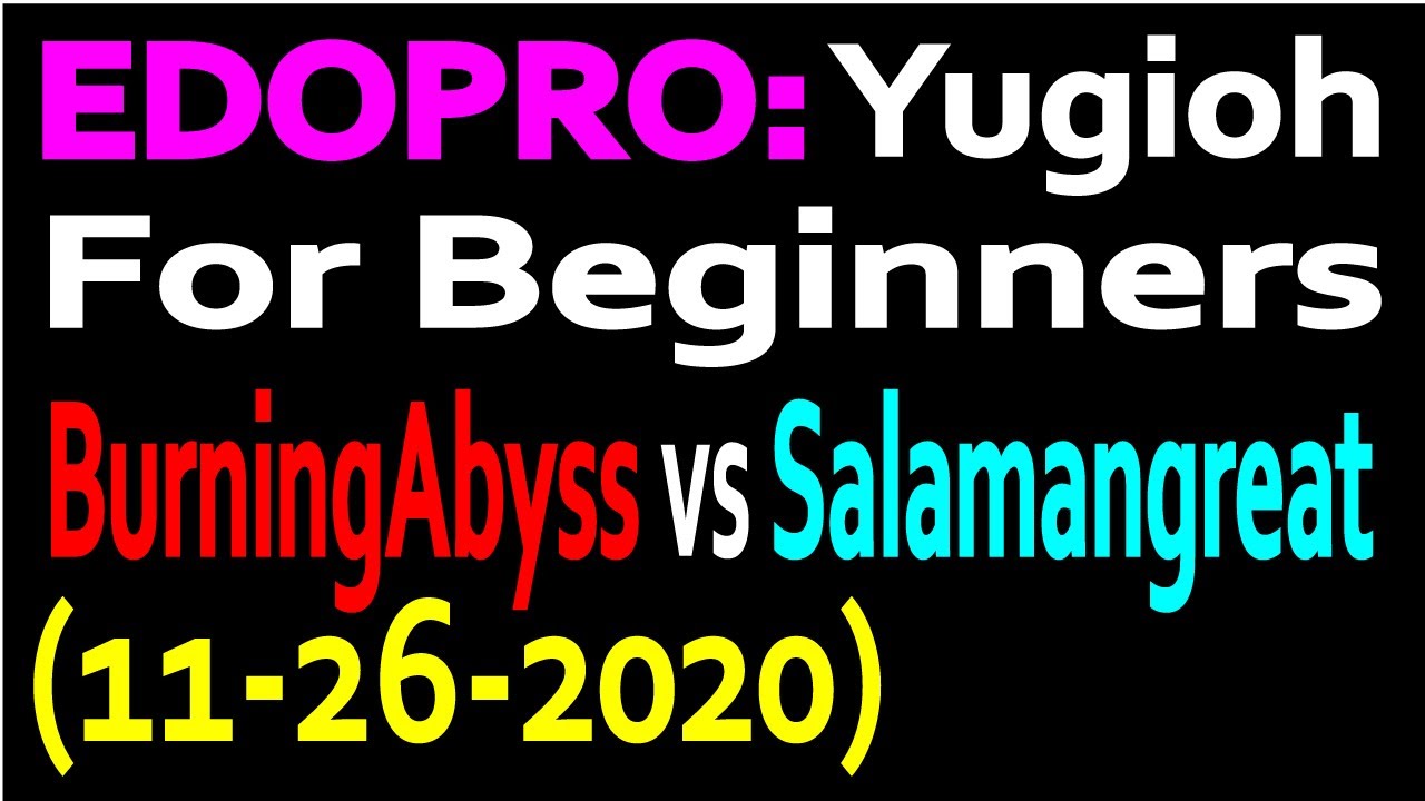 EDOPRO: Yugioh For Beginners - Burning Abyss vs Salamangreat (11-26-2020)
