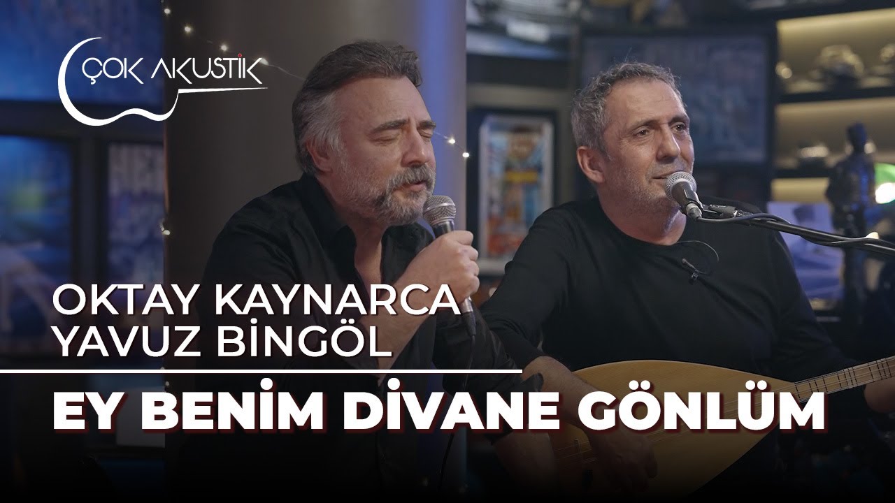 Oktay Kaynarca & Yavuz Bingöl - Ey Benim Divane Gönlüm