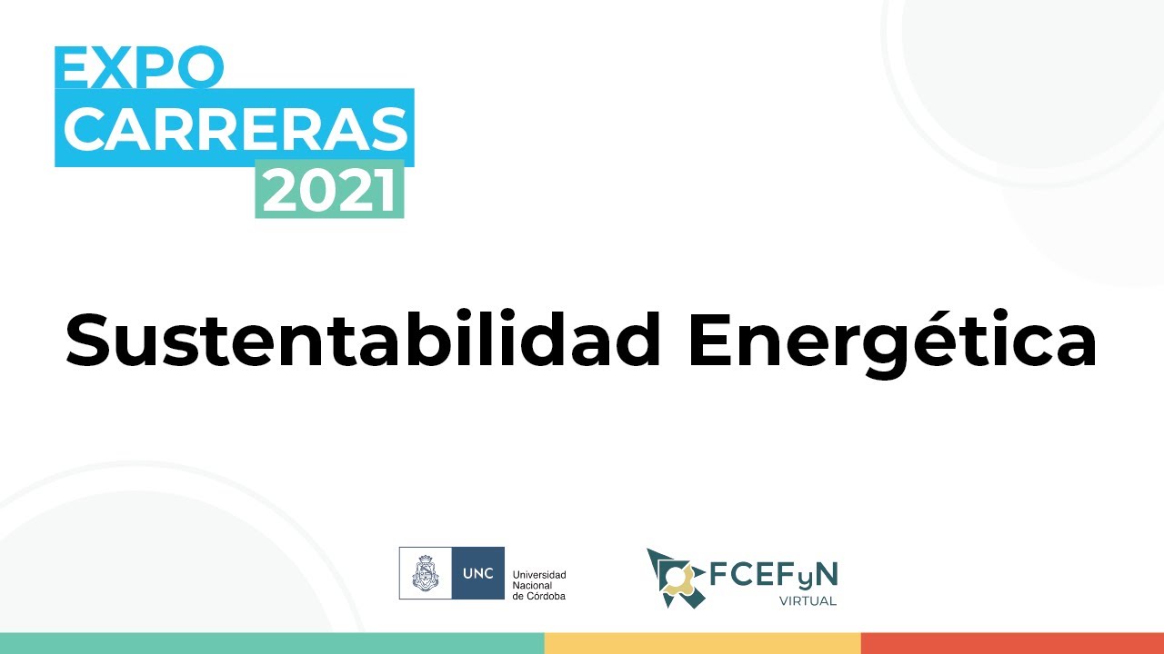EXPOFCEFyN 2020  - Sustentabilidad Energética