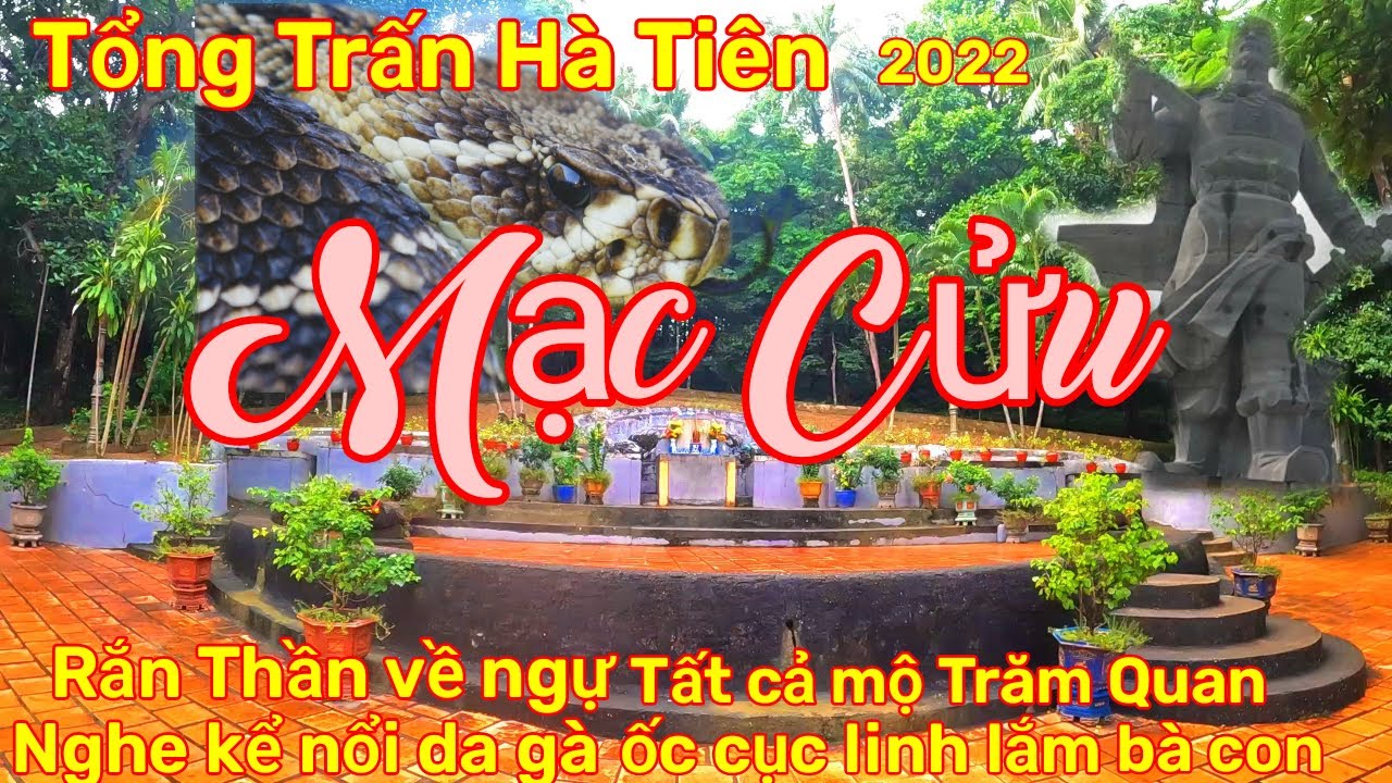 Tổng Trấn Hà Tiên Mạc Cửu,Rắn Thần về ngự trên mộ Trăm Quan 2022/khanh family #93