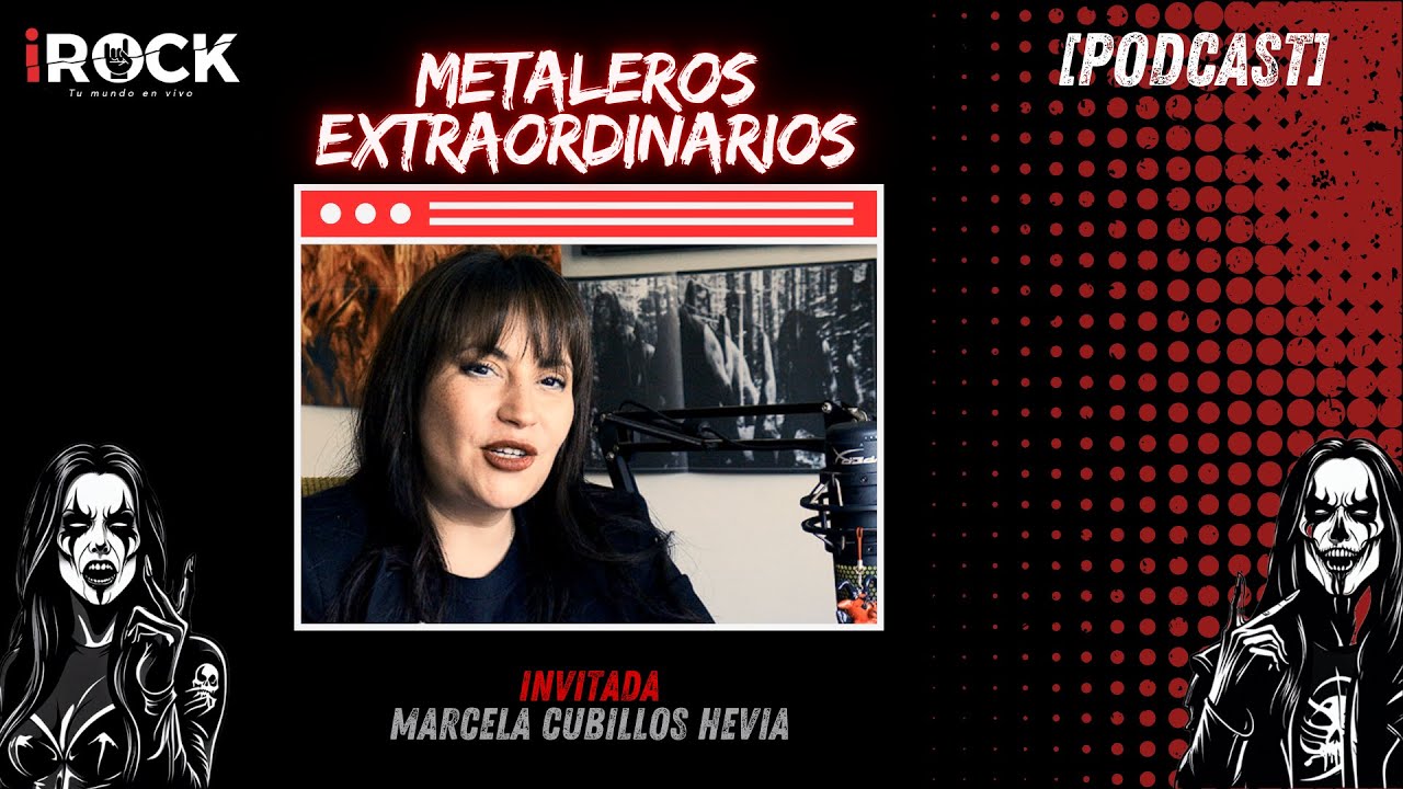 METALEROS EXTRAORDINARIOS EP. 01: Marcela Cubillos Hevia | Podcast