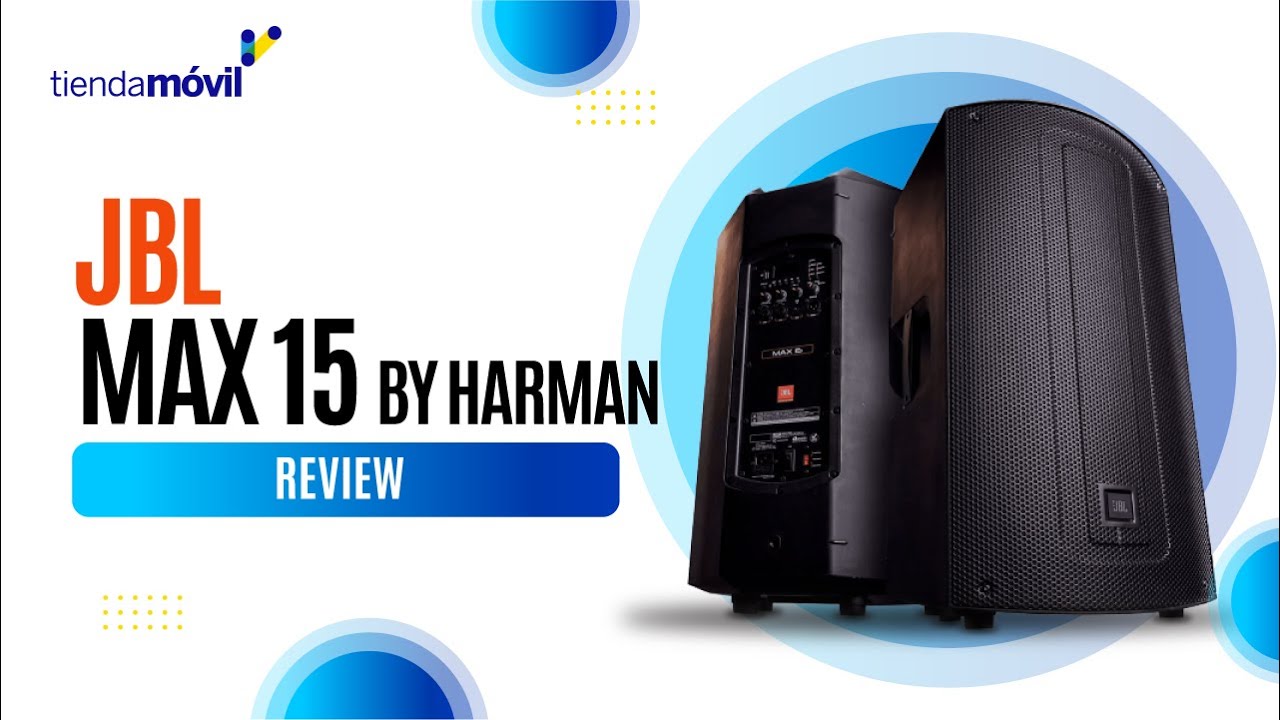 Descubre el Poder del Sonido con JBL MAX 15 de Harman: Reseña Completa