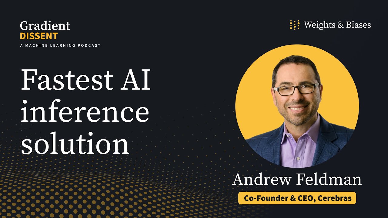 Launching the fastest AI inference solution with Cerebras Systems CEO Andrew Feldman