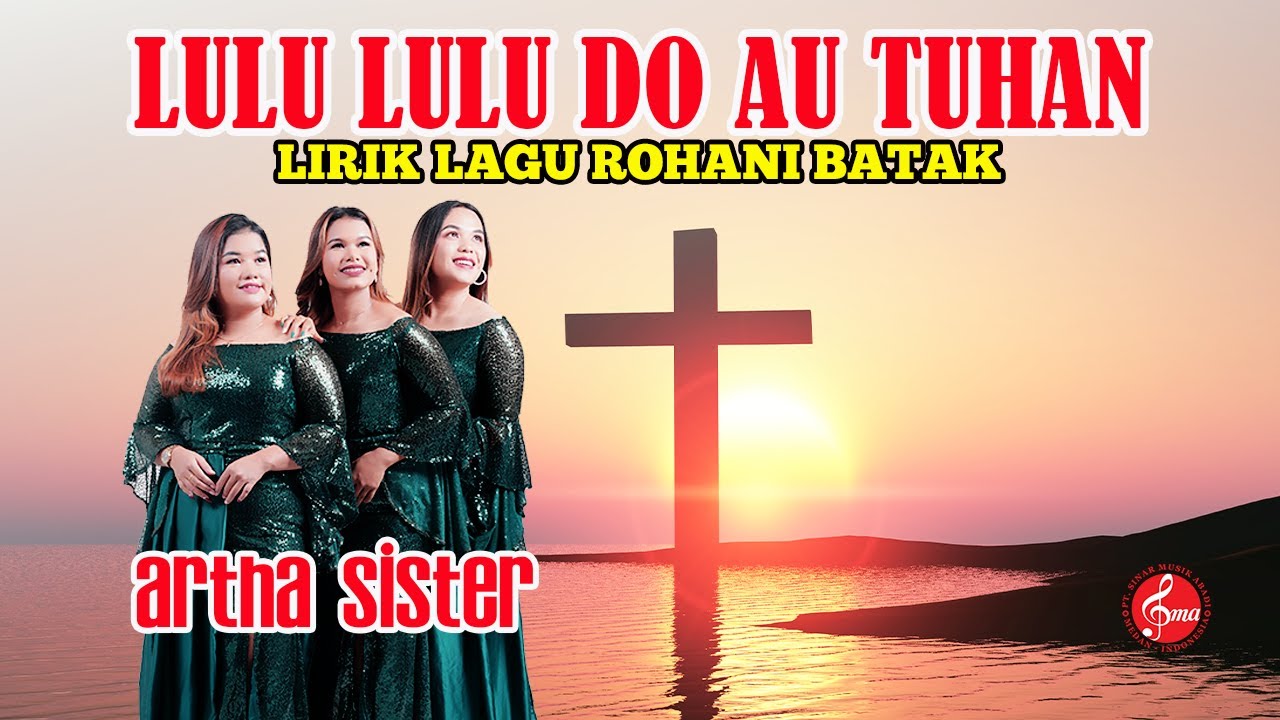 Lulu Lulu Do Au Tuhan - Artha Sister | Lirik Lagu Rohani Batak Ciptaan Billy Simarmata