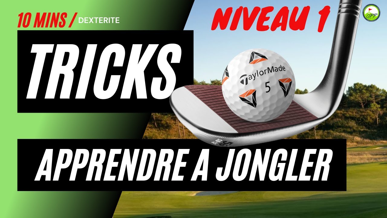 APPRENDRE A JONGLER AU GOLF - TricksGolf - Cours de golf en ligne