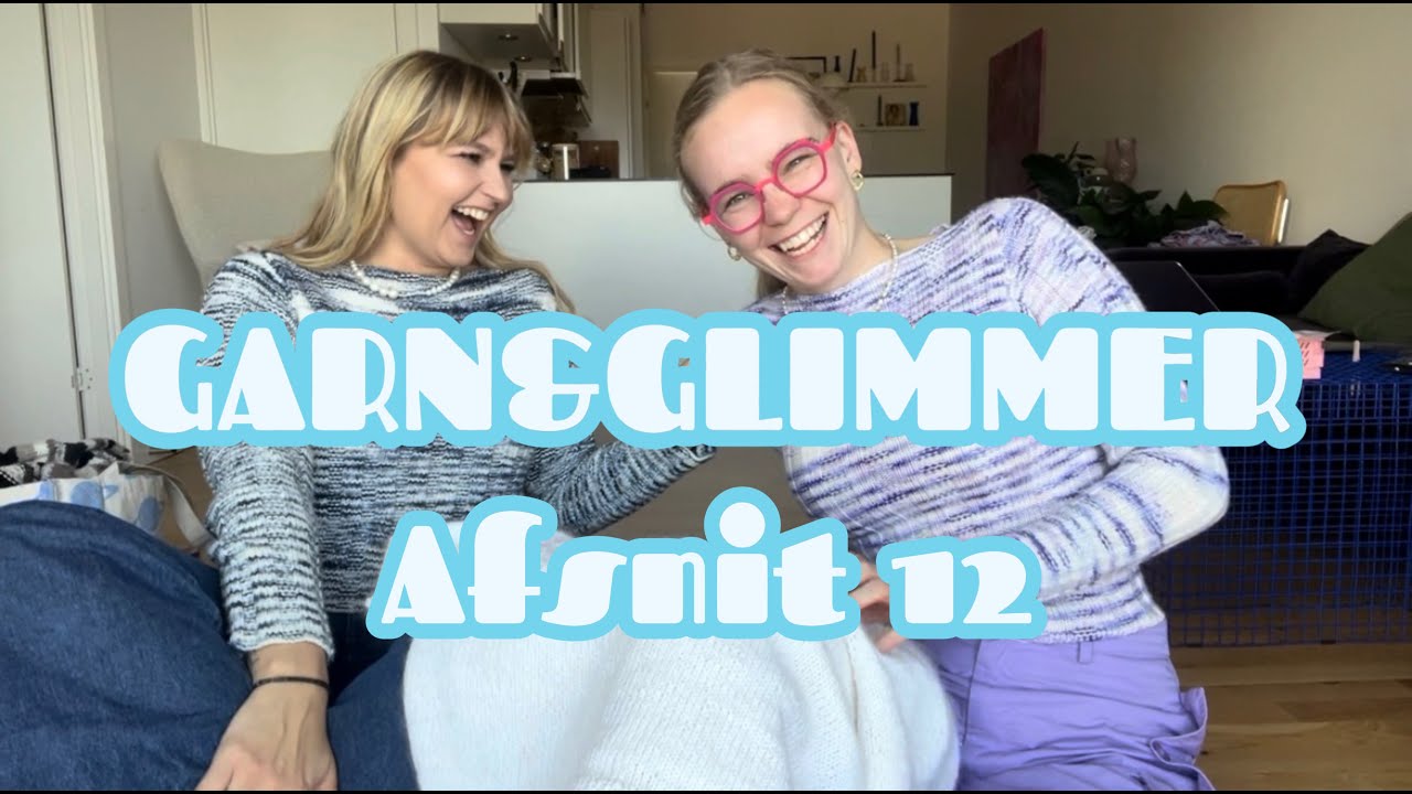Afsnit 12 - GARN&GLIMMER - Et farverigt venskab