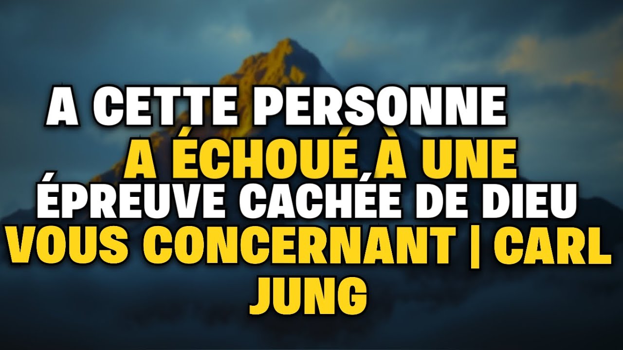 🙏 CETTE PERSONNE a échoué à une épreuve cachée de Dieu vous concernant Carl Jung