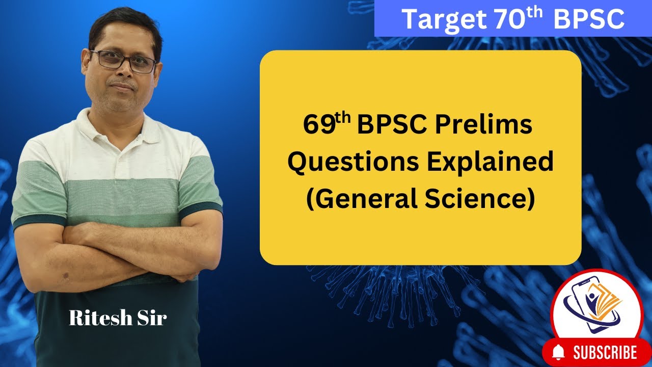 Target 70th BPSC : 69th BPSC Preliminary General Science Questions Explained