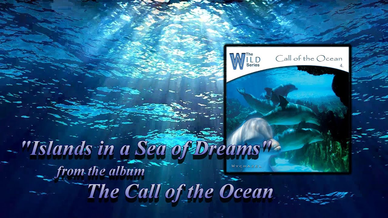 Wychazel - Call of the Ocean - Islands in a Sea of Dreams