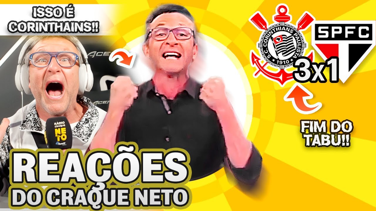 FIM DO TABU HIST&Oacute;RICO! OLHA COMO O CRAQUE NETO REAGIU A CORINTHIANS 3X1 S&Atilde;O PAULO PELO BRASILEIR&Atilde;O