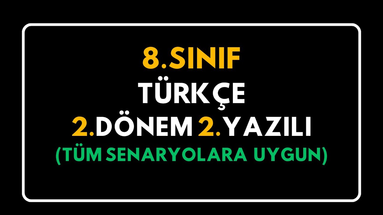 8.Sınıf Türkçe 2.Dönem 2.Yazılı Tüm Senaryolar