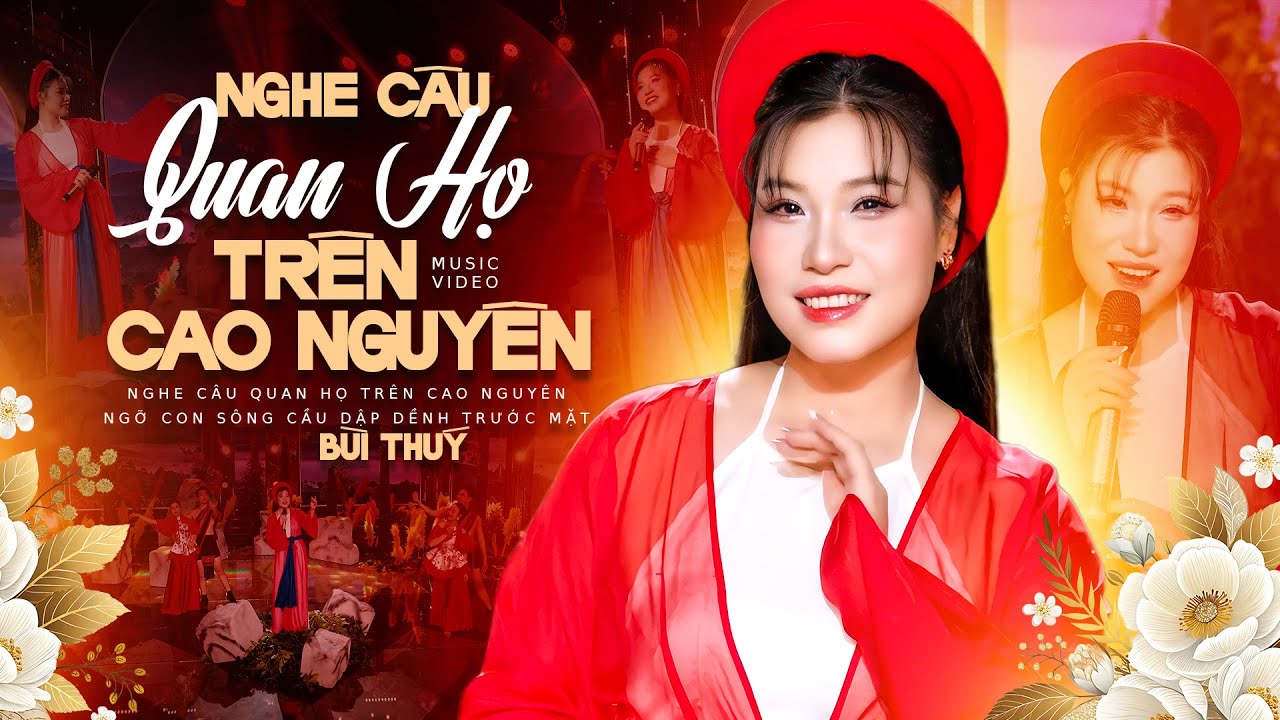 Nghe Câu Quan Họ Trên Cao Nguyên - Bùi Thuý | Ngọt Ngào, Sâu Lắng Đến Tận Tim | St: Vũ Thiết, MV 4K