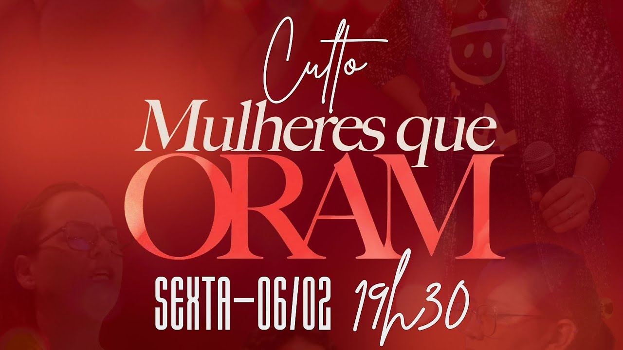 CULTO MULHERES QUE ORAM 06.02.26