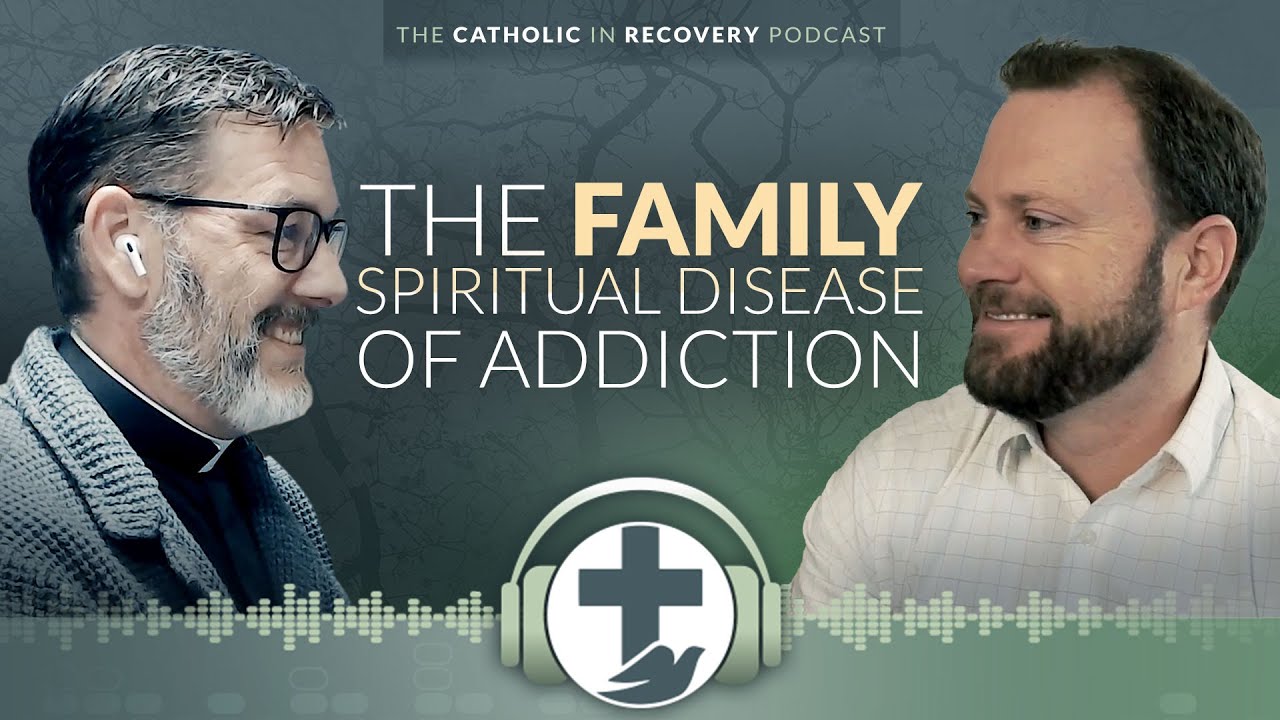 Episode 8 - The Family Spiritual Disease of Addiction