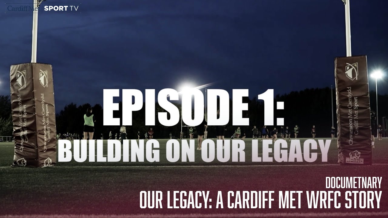 Our Legacy: A Cardiff Met WRFC Story | Episode 1