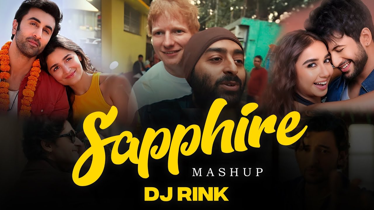 Sapphire Mashup | Ed Sheeran | Arijit Singh | DJ RINK | Ed Sheeran Trending Songs