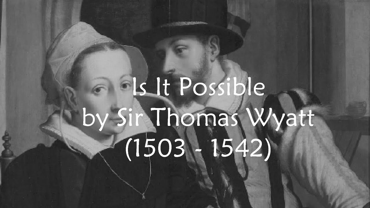 Is It Possible by Sir Thomas Wyatt