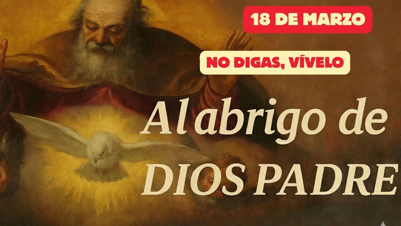 Al abrigo de Dios Padre (18 de marzo)  