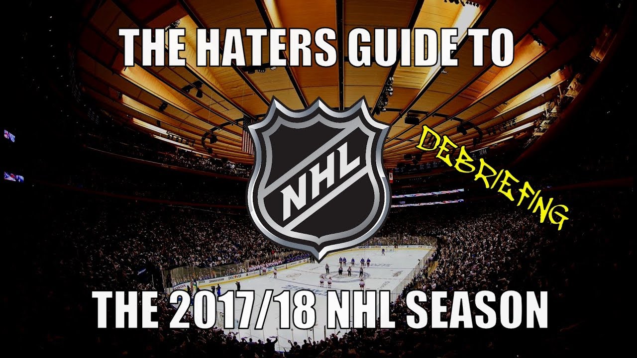 The Haters Guide to the 2017/18 NHL Season: Debriefing