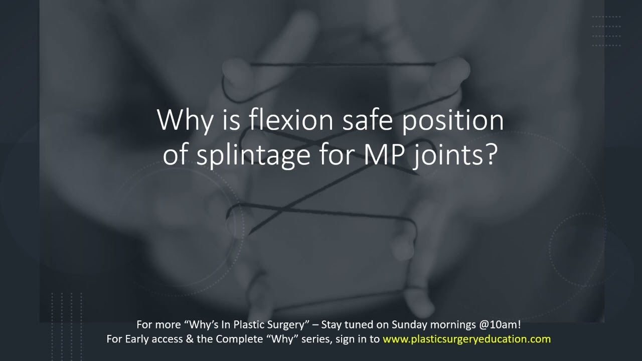 Why MP joints should be immobilised in flexion?