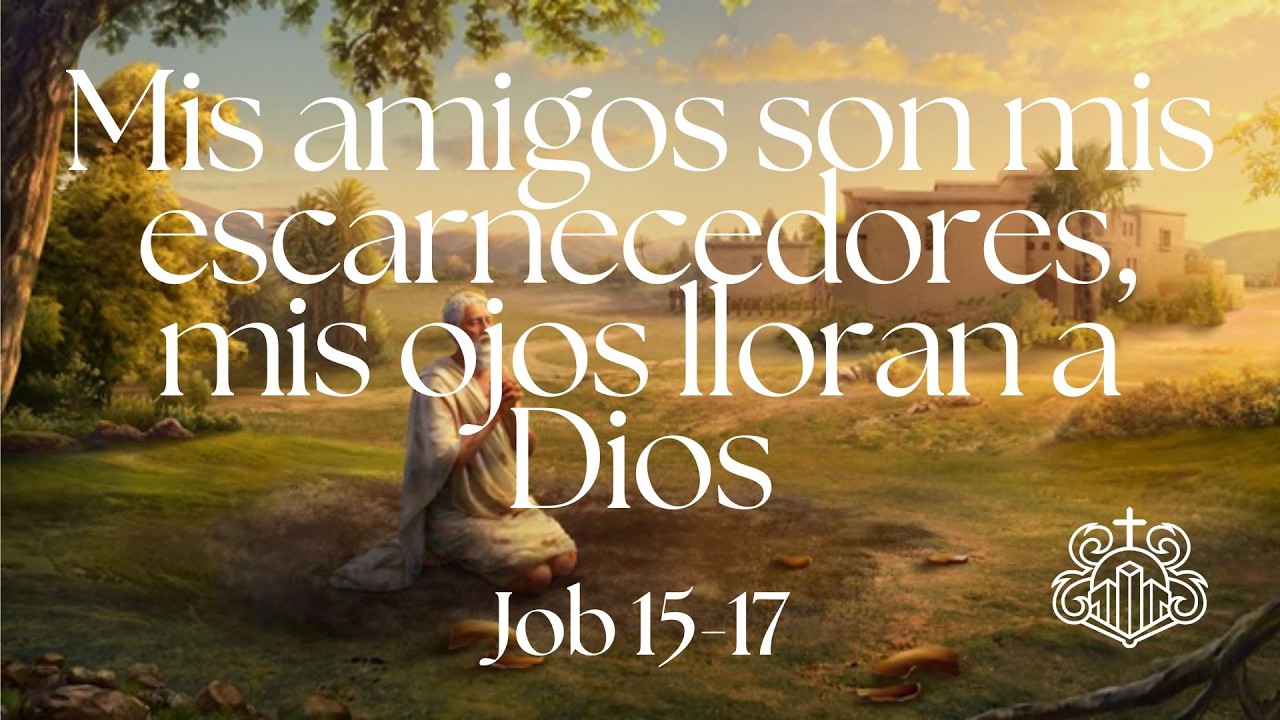 Mis amigos son mis escarnecedores, mis ojos lloran a Dios | Job 15 - 17| Pr.  Daniel Puerto