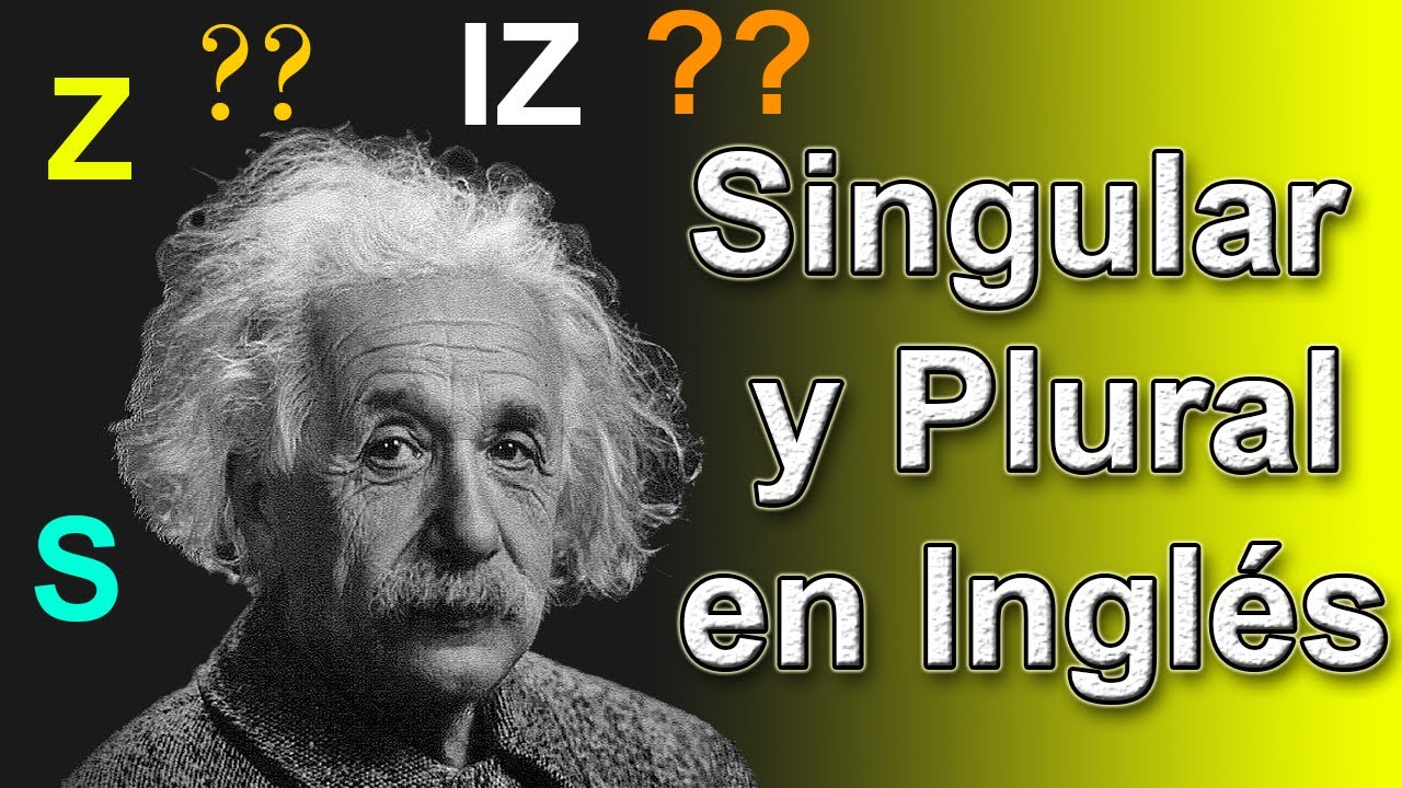 Singulares y Plurales en Ingles y Pronunciación