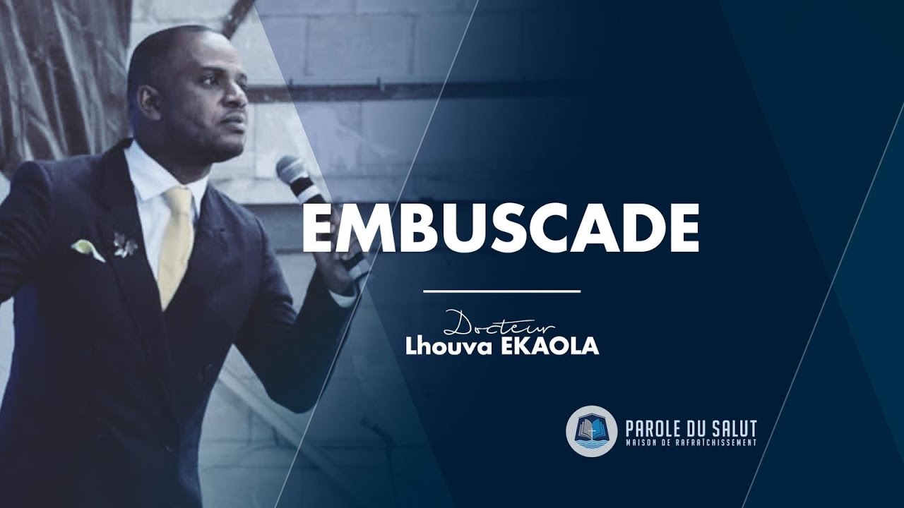 [CULTE DOMINICAL] : Embuscade | Docteur Lhouva Ekaola