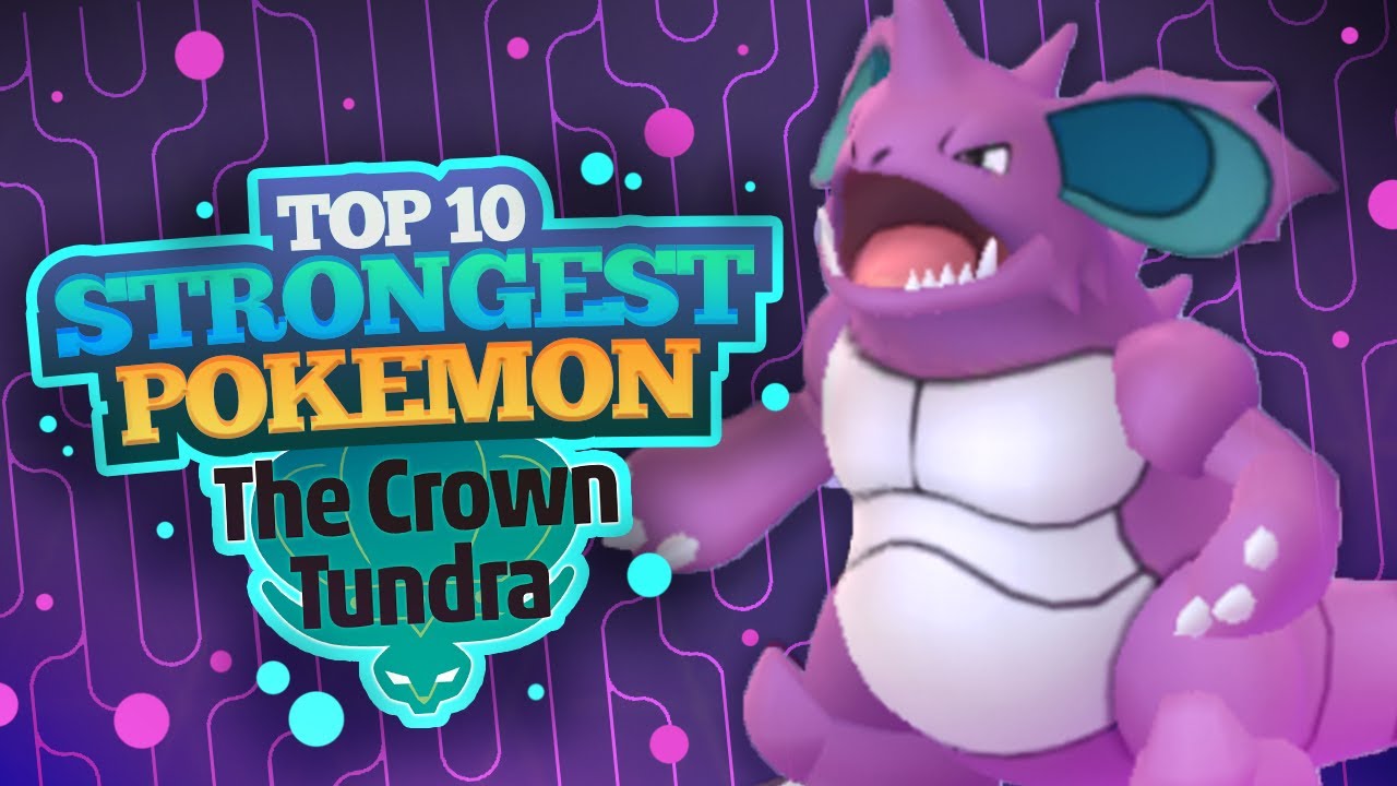 Top 10 Strongest Pokemon In Sword and Shield Crown Tundra