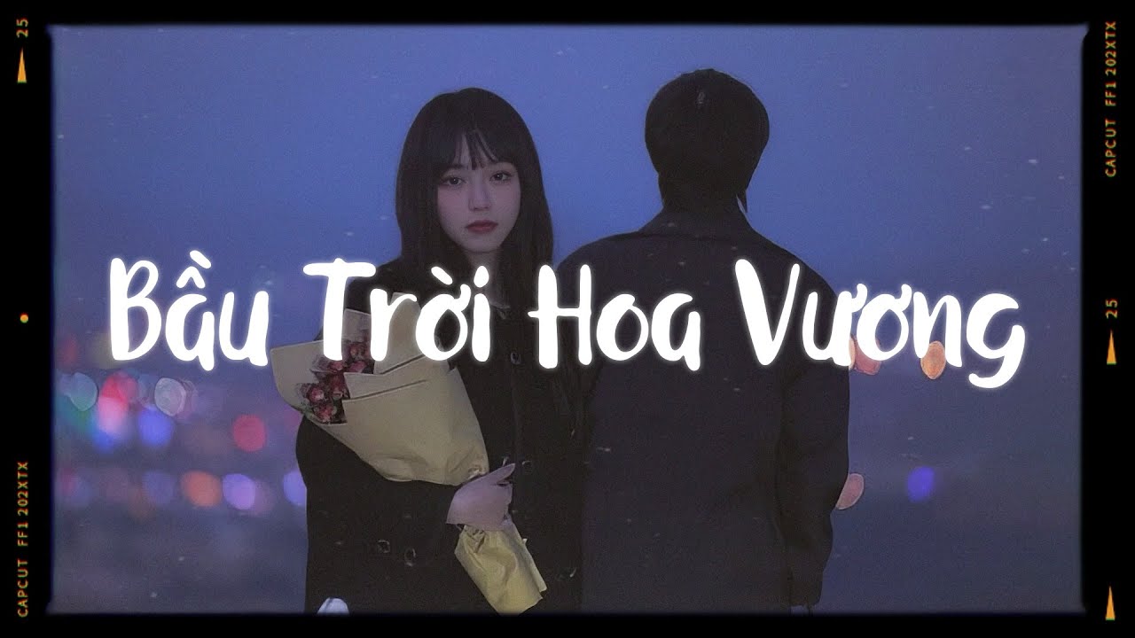 Bầu Trời Hoa Vương - Bình Boo x Will M「Lofi Ver」/ Ngỡ như trăm năm cả đời hôm nay cách xa!!!