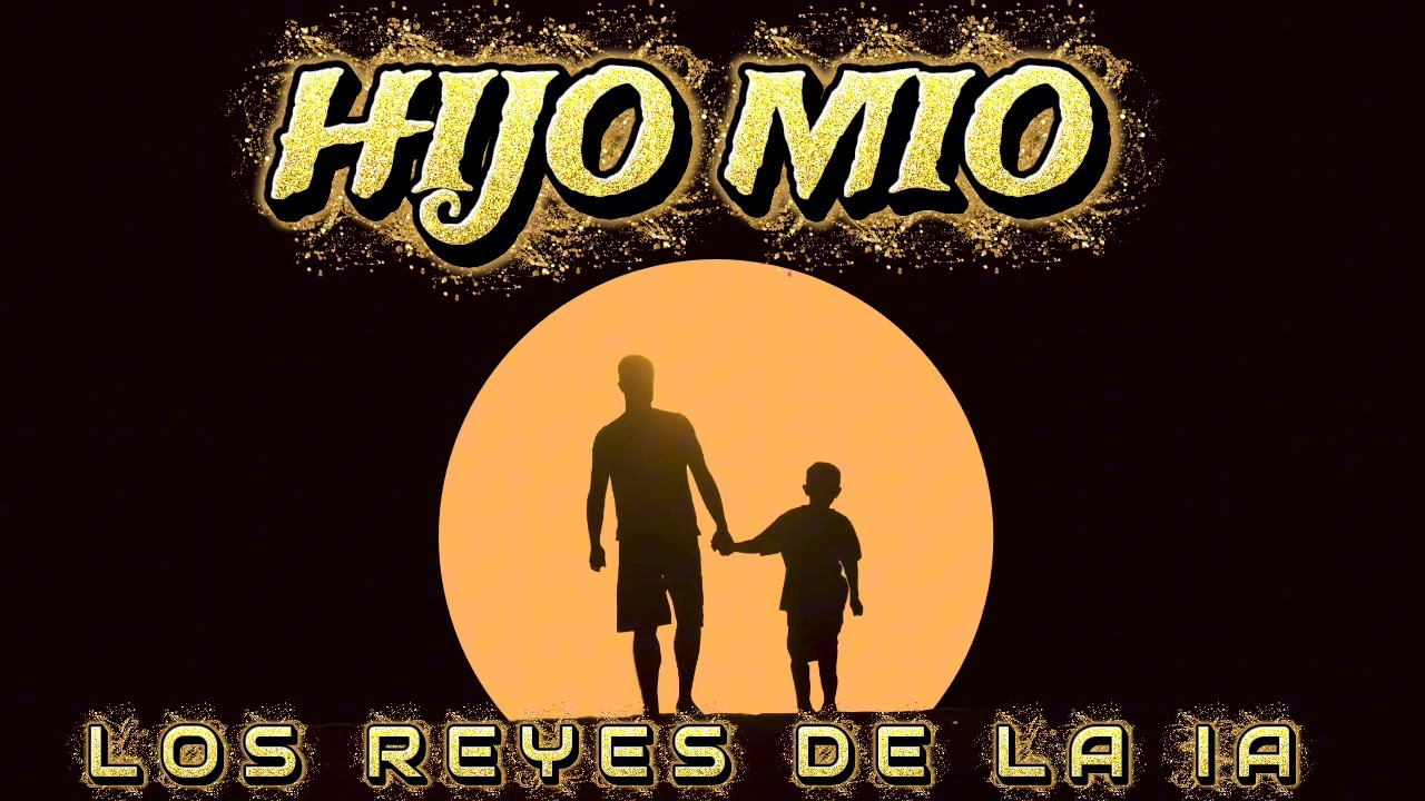 HIJO MIO - LOS REYES DE LA IA(corrido Tumbado) los reyes de la IA 