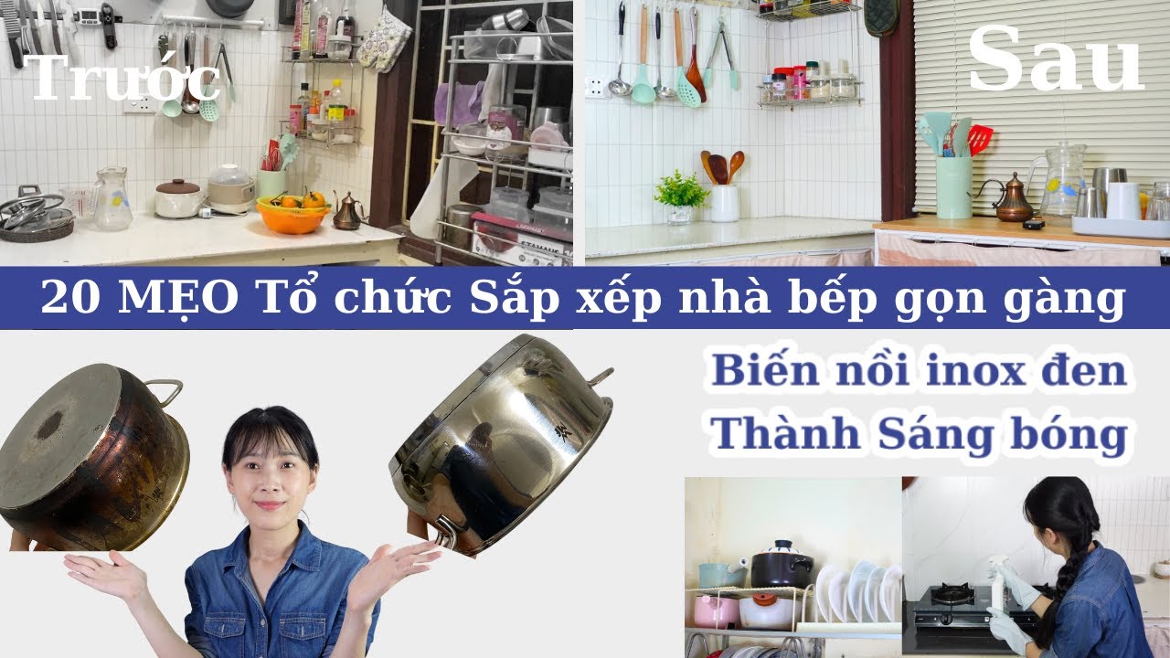 20 Mẹo tổ chức sắp xếp nhà bếp gọn gàng| Bật mí cách làm sạch nồi inox bị ố vàng, cặn đen|Thùy Linh