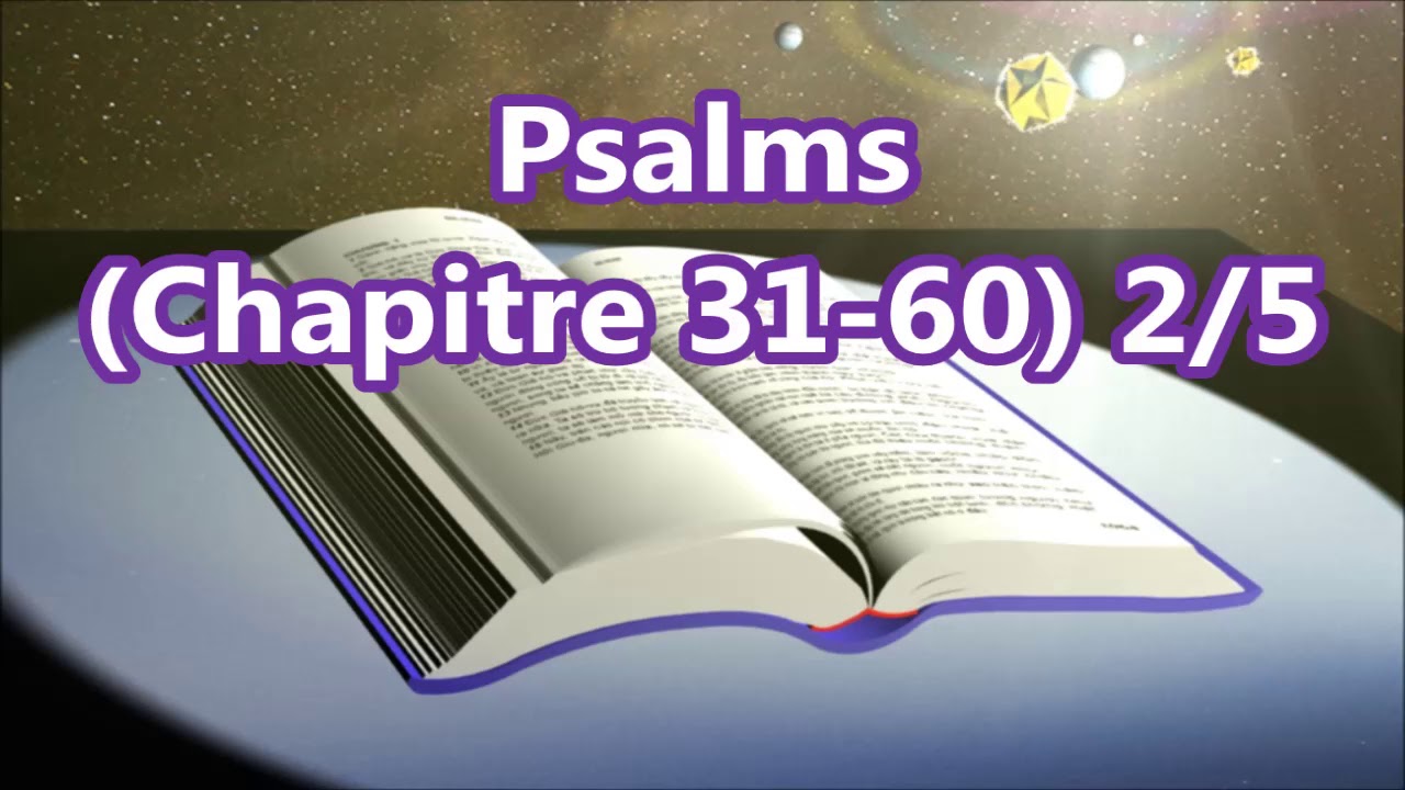 [19]2/5 Psalms,   Chapitre 31-60,  [French Holy Bible - Louis Segond] La Bible