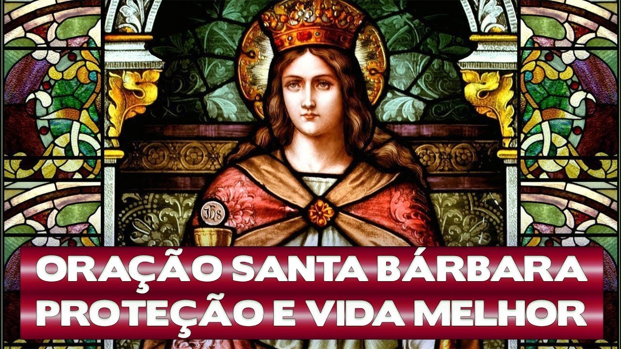 Oração de Santa Bárbara contra todos os Males | Proteção de Santa Bárbara para ter uma vida melhor