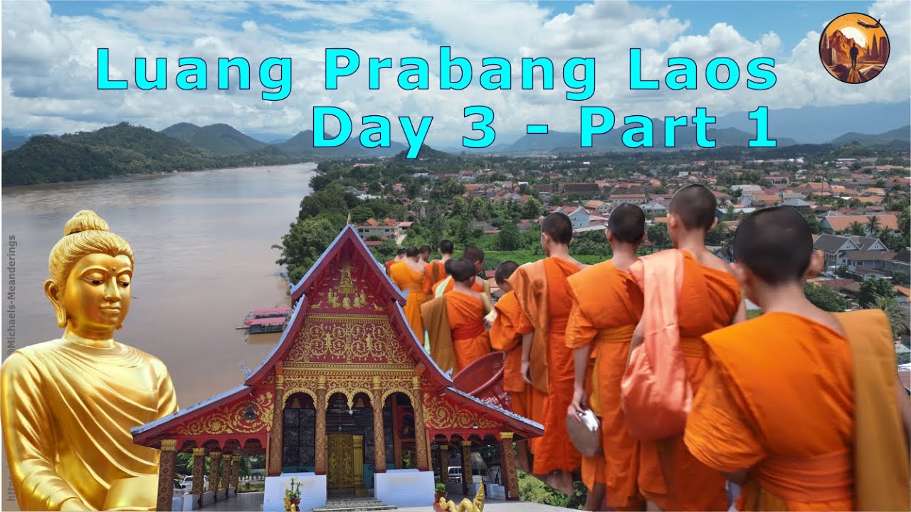 Chapter 55 – Laung Prabang Laos – Day 3  Part 1