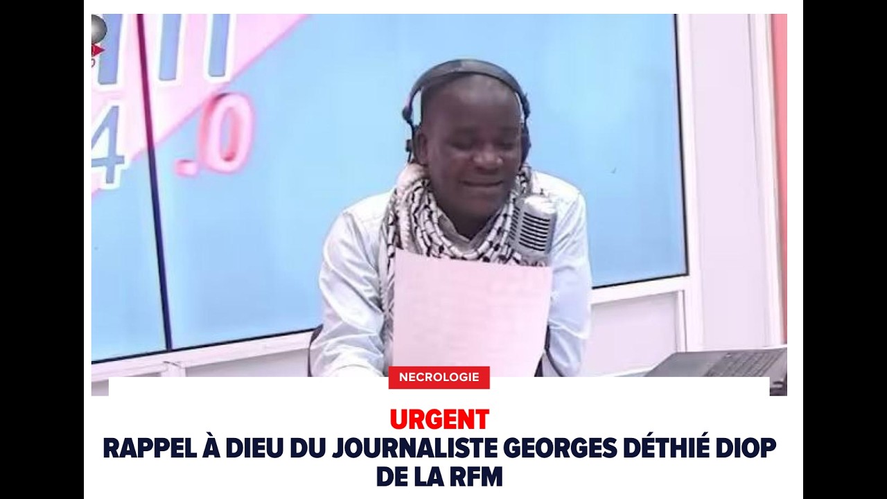 Décès du journaliste de la RFM, Georges Déthié Diop