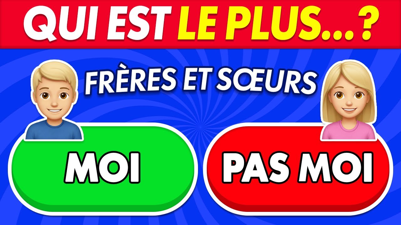 Qui est le PLUS...? 👬 Spécial Frères et Sœurs 👭