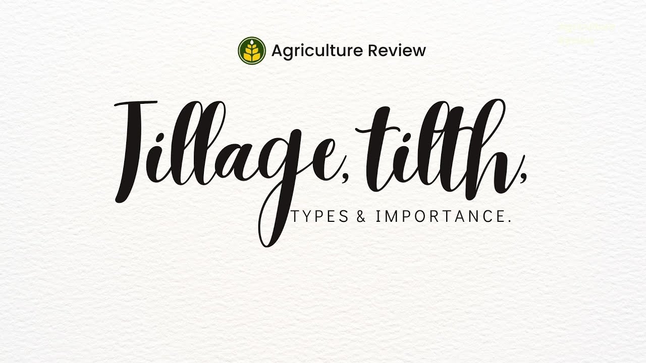 Tillage & Tilth | Definition | Types Of Tillage | Importance