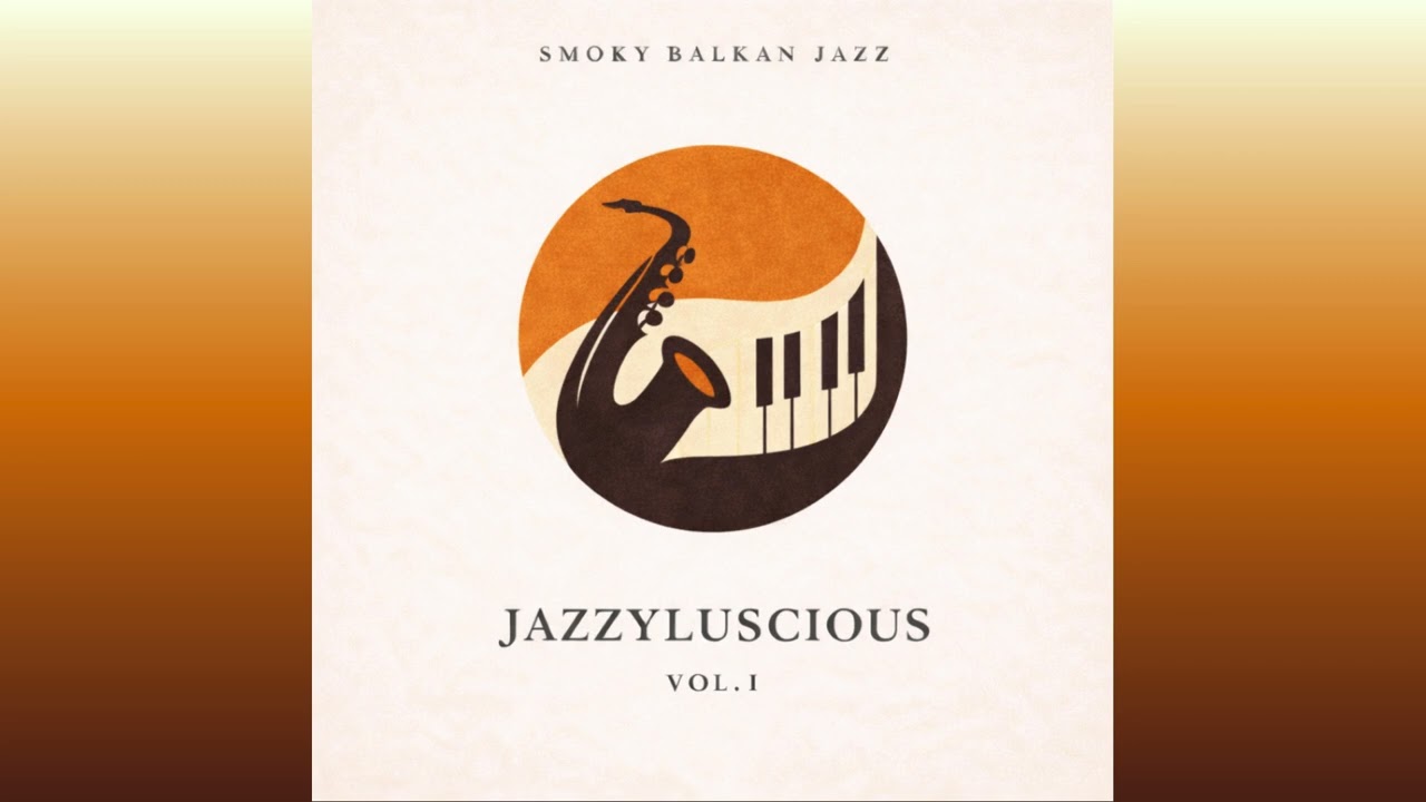 Smoky Balkan Jazz - Jazzyluscious  (Full Album mix) Lo fi Jazz