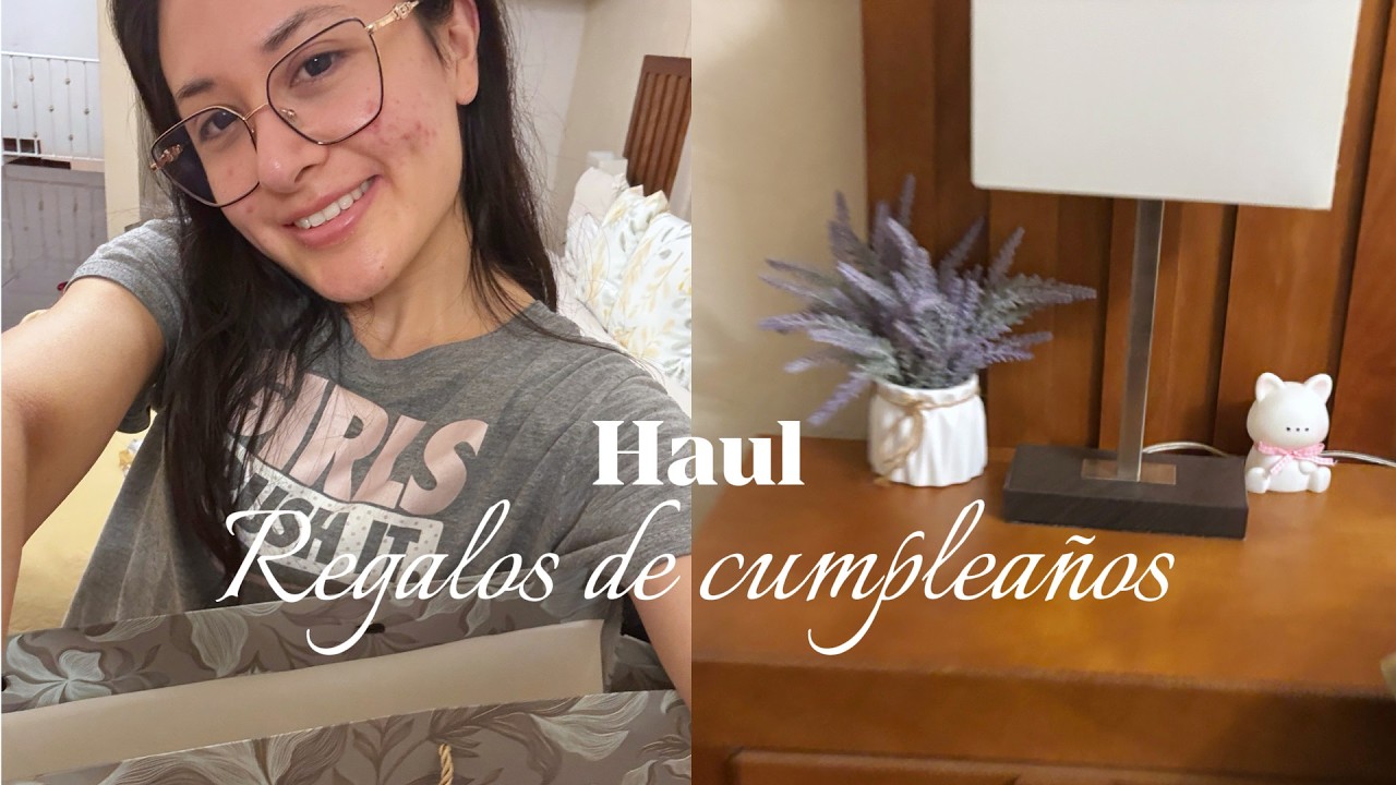 Haul de regalos de cumpleaños