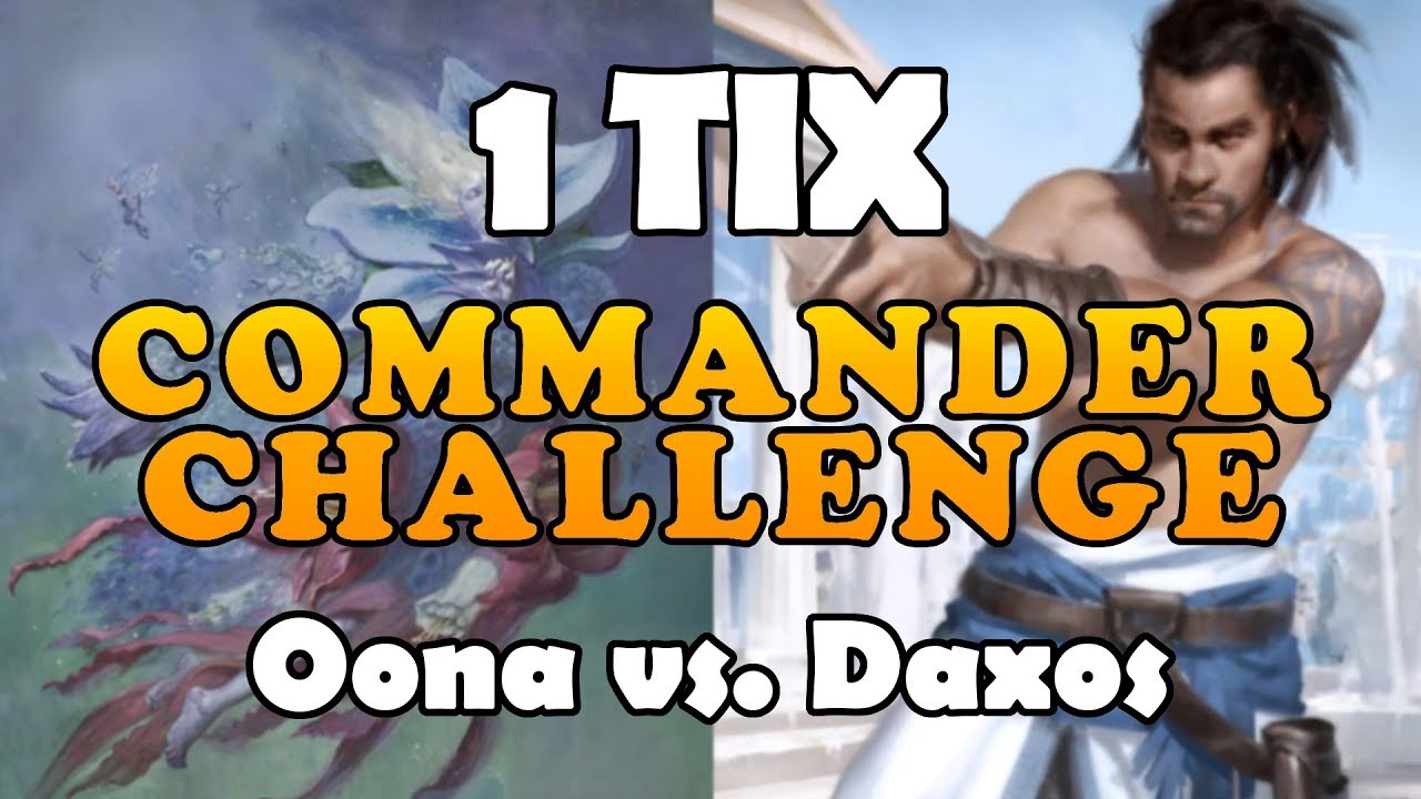 Daxos vs Oona | 1 TIX Commander Challenge! Ep. 2 (Budget Commander)