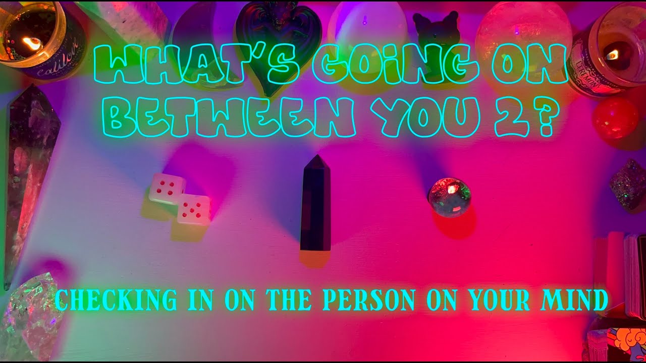 💕 CHECKING IN ON THIS CONNECTION 💘 WHAT'S GOING ON BETWEEN YOU 2? 💌 TAROT PICK-A-CARD READING