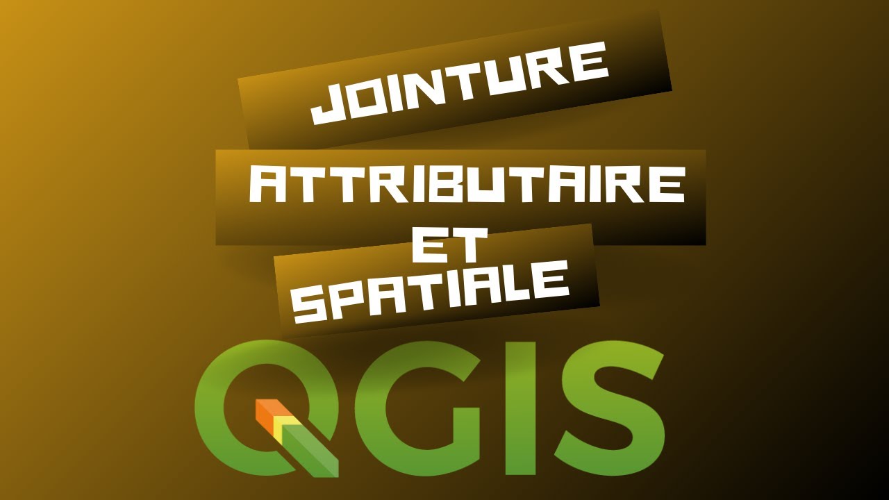 Jointure attributaire et spatiale avec QGIS