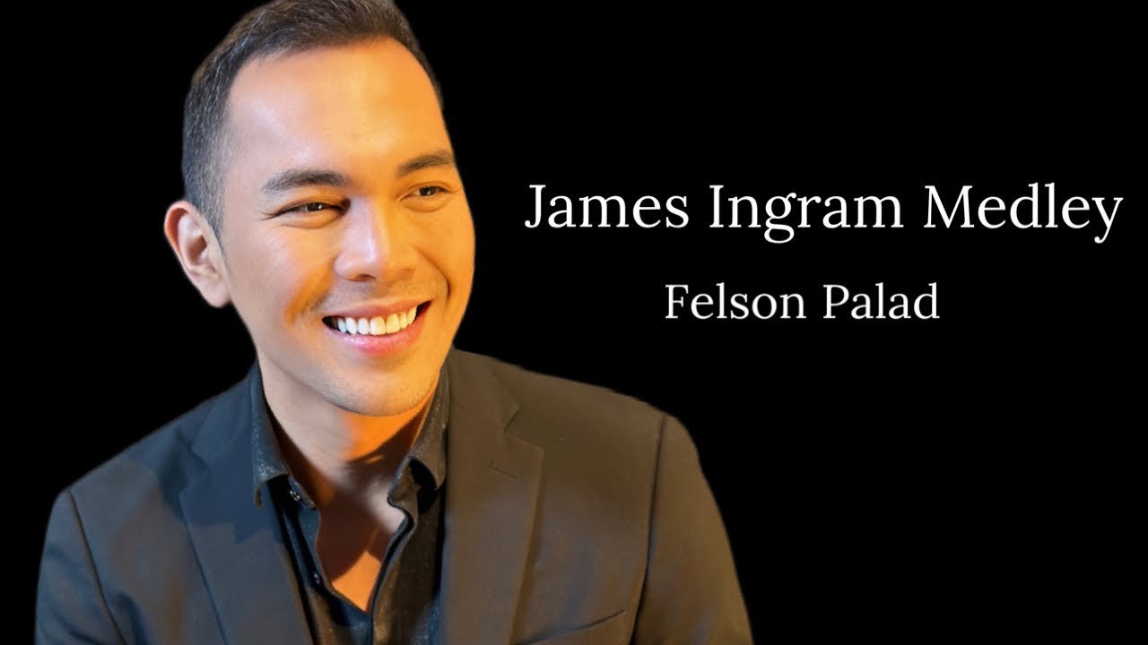 James Ingram Medley version of Felson Palad