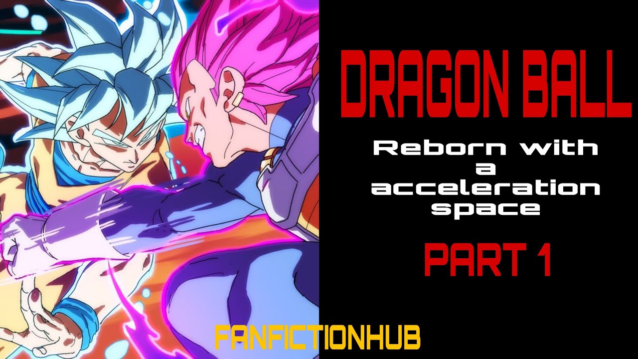 DRAGON BALL: REBORN WITH AN ACCELERATION SPACE [PART 1]