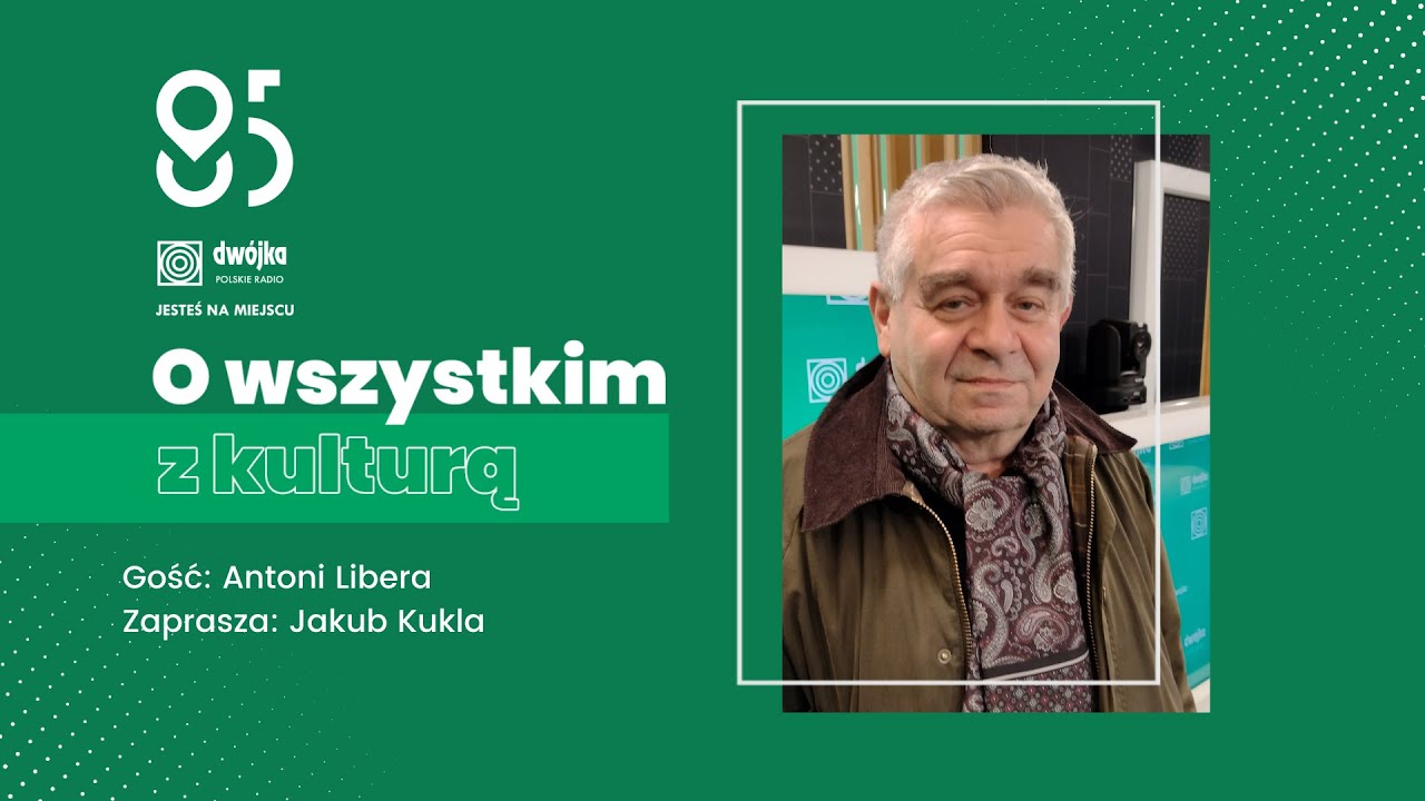 O wszystkim z kulturą | Antoni Libera