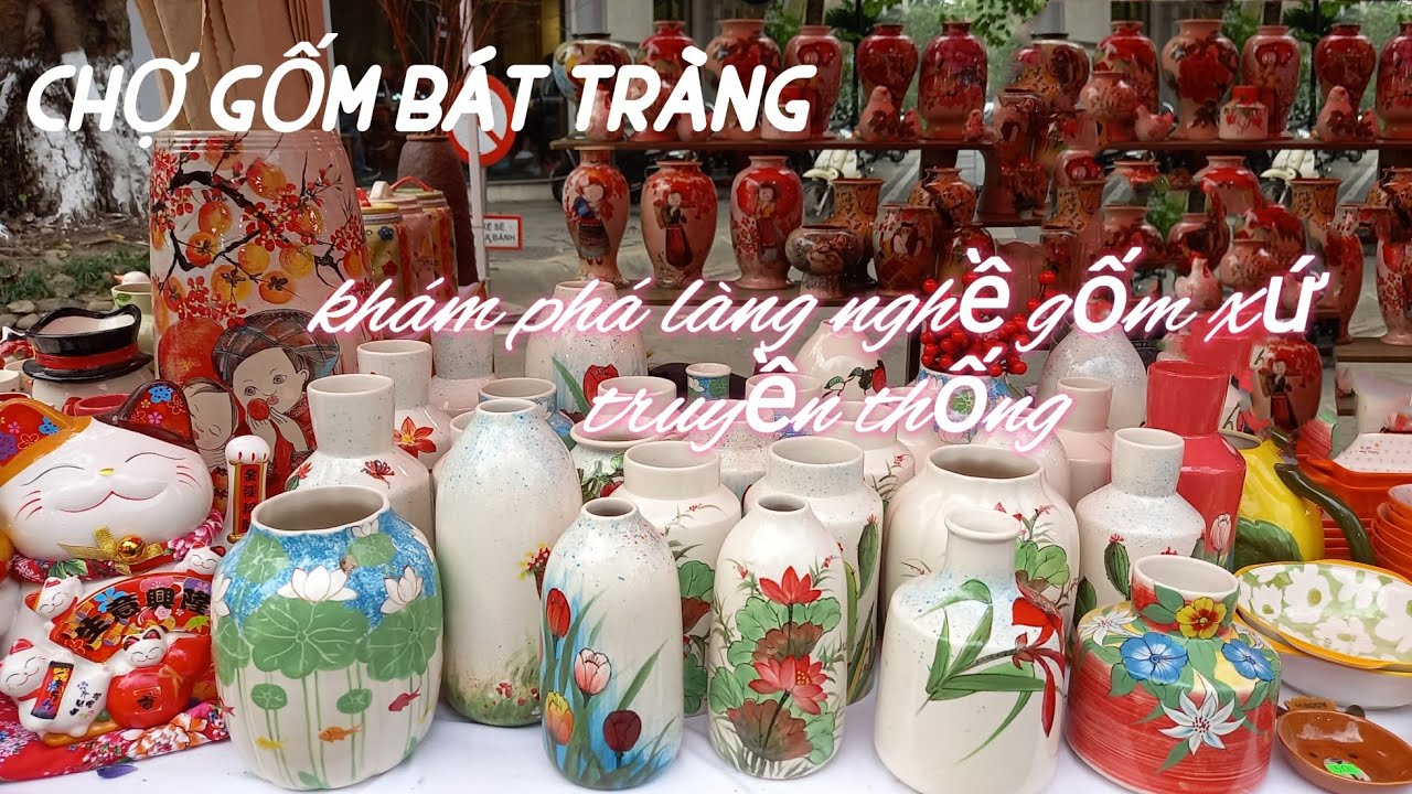 Khám phá chợ cổ và làng nghề gốm xứ Bát Tràng P2