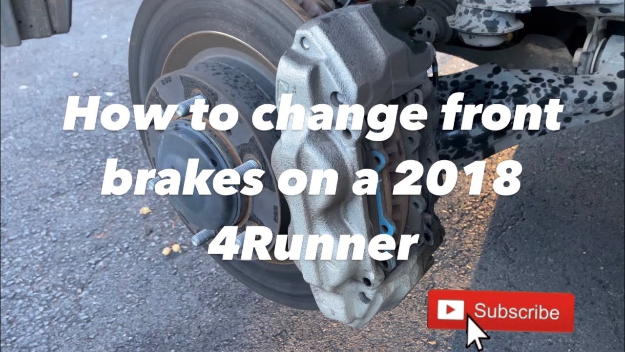 How to change front brakes on a 2018 4Runner 4WD Limited Edition