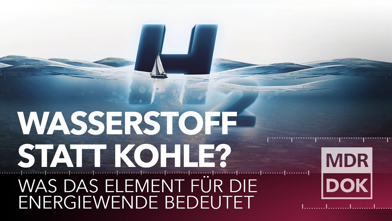 Ist Wasserstoff die Kohle der Zukunft? - Was das Element für die Energiewende bedeutet | MDR DOK