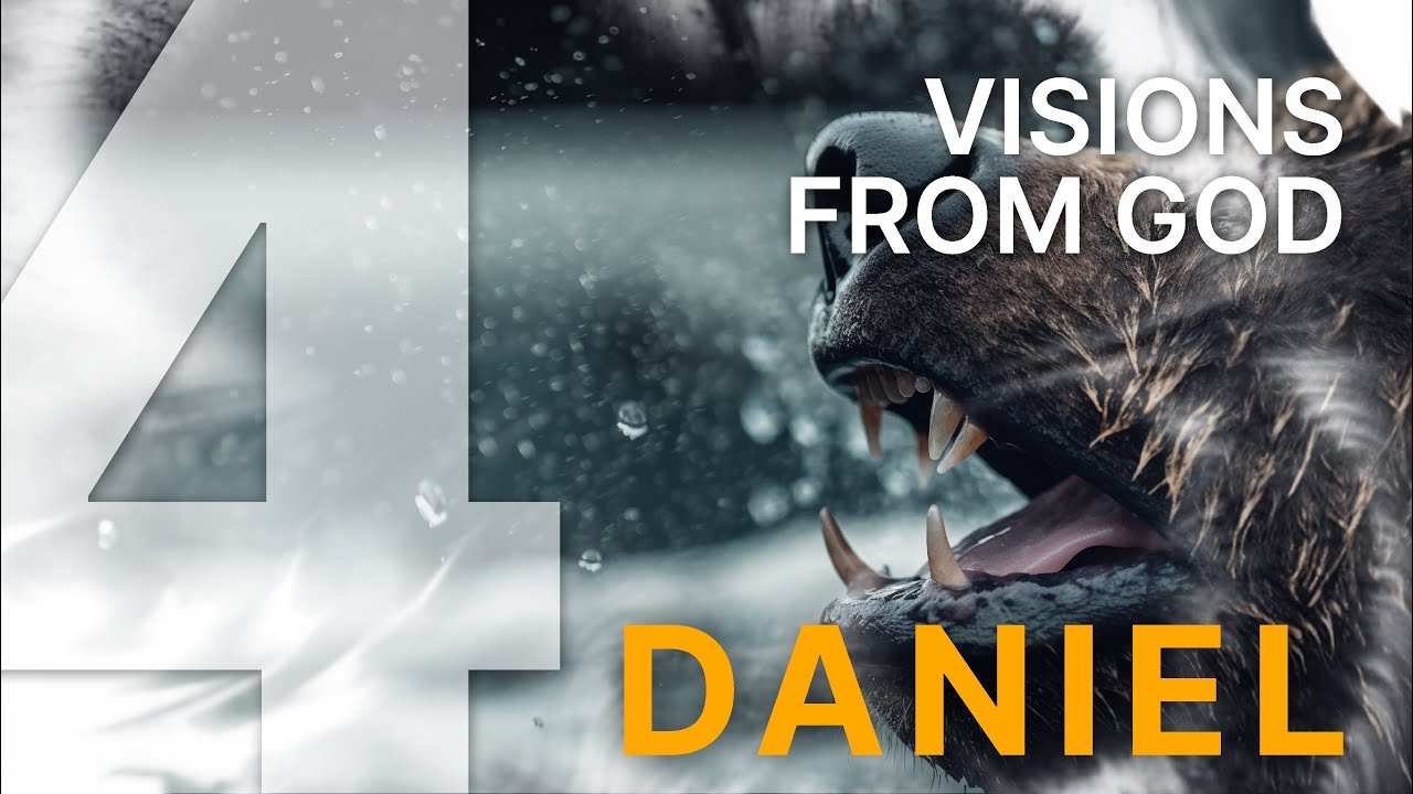 4. Visions from God (Daniel)