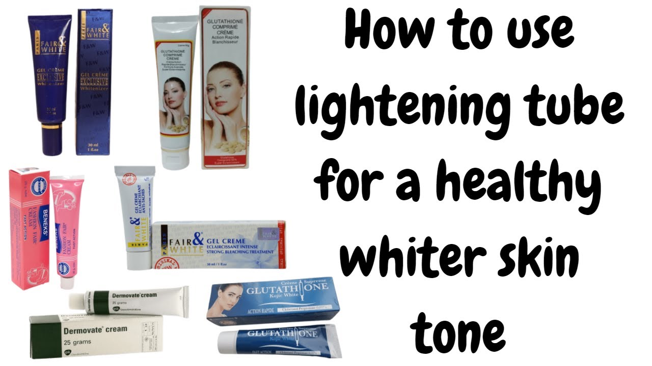 BEST WHITENING & LIGHTENING TUBES TO USE | HOW TO USE LIGHTENING TUBES FOR A HEALTHY WHITHER TONE..